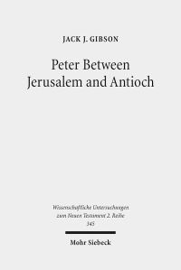 Book Cover for Peter Between Jerusalem and Antioch by Jack J Gibson