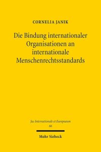 Book Cover for Die Bindung Internationaler Organisationen an Internationale Menschenrechtsstandards by Cornelia Janik