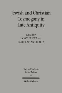 Book Cover for Jewish and Christian Cosmogony in Late Antiquity by Lance Jenott, Sarit Kattan Gribetz