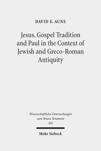 Book Cover for Jesus, Gospel Tradition and Paul in the Context of Jewish and Greco-Roman Antiquity by David E Aune