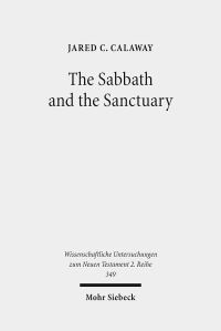 Book Cover for The Sabbath and the Sanctuary by Jared C Calaway
