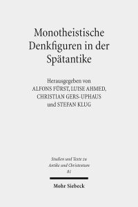 Book Cover for Monotheistische Denkfiguren in Der Spatantike by Stefan Klug, Christian GersUphaus, Alfons Furst, Luise Ahmed