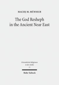 Book Cover for The God Resheph in the Ancient Near East by Maciej M Munnich