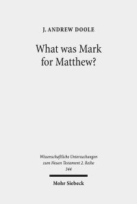 Book Cover for What Was Mark for Matthew? by J Andrew Doole