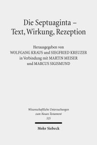Book Cover for Die Septuaginta - Text, Wirkung, Rezeption by Marcus Sigismund, Martin Meiser, Siegfried Kreuzer, Wolfgang Kraus