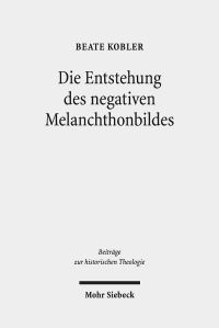 Book Cover for Die Entstehung Des Negativen Melanchthonbildes by J Andrew Doole