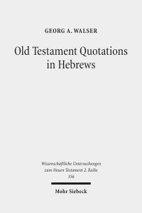 Book Cover for Old Testament Quotations in Hebrews by Georg A Walser