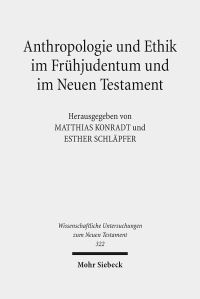Book Cover for Anthropologie Und Ethik Im Fruhjudentum Und Im Neuen Testament by Esther Schlapfer, Matthias Konradt