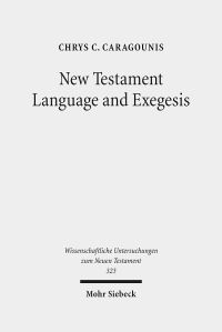 Book Cover for New Testament Language and Exegesis by Chrys C Caragounis