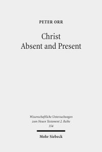 Book Cover for Christ Absent and Present by Peter Orr