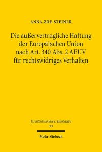 Book Cover for Die Ausservertragliche Haftung Der Europaischen Union Nach Art. 340 Abs. 2 AEUV Fur Rechtswidriges Verhalten by Tim Florstedt