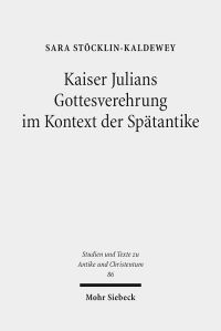 Book Cover for Kaiser Julians Gottesverehrung Im Kontext Der Spatantike by Sara StocklinKaldewey
