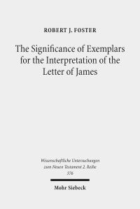 Book Cover for The Significance of Exemplars for the Interpretation of the Letter of James by Robert J Foster