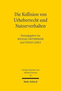 Book Cover for Die Kollision Von Urheberrecht Und Nutzerverhalten by Stefan Leible, Michael Grunberger