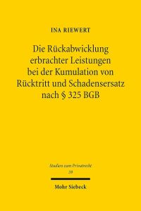 Book Cover for Die Ruckabwicklung Erbrachter Leistungen Bei Der Kumulation Von Rucktritt Und Schadensersatz Nach 325 BGB by Bertram Lomfeld