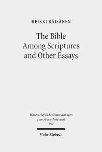 Book Cover for The Bible Among Scriptures and Other Essays by Heikki Raisanen