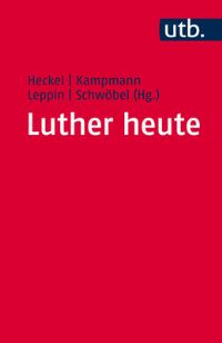 Book Cover for Luther Heute by Ulrich Heckel, Jurgen Kampmann, Volker Leppin, Christoph Schwobel