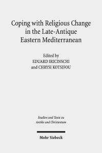 Book Cover for Coping With Religious Change in the Late-Antique Eastern Mediterranean by Eduard Iricinschi, Chrysi Kotsifou