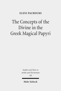 Book Cover for The Concepts of the Divine in the Greek Magical Papyri by Tobias BrauneKrickau