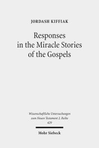Book Cover for Responses in the Miracle Stories of the Gospels by Jordash Kiffiak