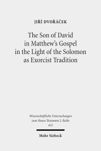 Book Cover for The Son of David in Matthew's Gospel in the Light of the Solomon as Exorcist Tradition by Jirí Dvorácek