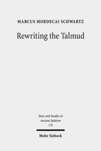 Book Cover for Rewriting the Talmud by Marcus Mordecai Schwartz