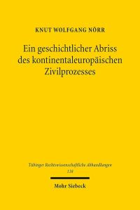 Book Cover for Ein Geschichtlicher Abriss Des Kontinentaleuropaischen Zivilprozesses in Ausgewahlten Kapiteln by Knut Wolfgang Norr