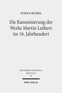 Book Cover for Die Kanonisierung Der Werke Martin Luthers Im 16. Jahrhundert by Diana Vikander Edelman, Anne Fitzpatrick-McKinley, Philippe Guillaume