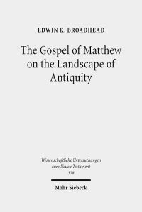 Book Cover for The Gospel of Matthew on the Landscape of Antiquity by Edwin K Broadhead