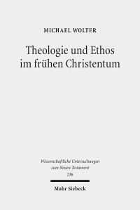 Book Cover for Theologie Und Ethos Im Fruhen Christentum by Michael Wolter
