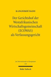 Book Cover for Der Gerichtshof Der Westafrikanischen Wirtschaftsgemeinschaft (ECOWAS) Als Verfassungsgericht by Kangnikoe Bado