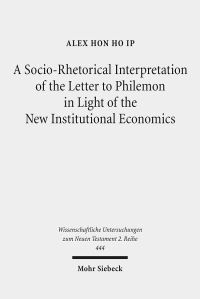 Book Cover for A Socio-Rhetorical Interpretation of the Letter to Philemon in Light of the New Institutional Economics by Alex Hon Ho Ip