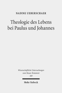 Book Cover for Theologie Des Lebens Bei Paulus Und Johannes by Nadine Ueberschaer