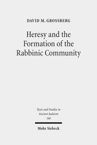 Book Cover for Heresy and the Formation of the Rabbinic Community by David M Grossberg