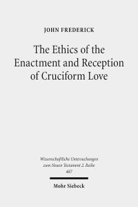 Book Cover for The Ethics of the Enactment and Reception of Cruciform Love by John Frederick