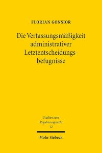 Book Cover for Die Verfassungsmassigkeit Administrativer Letztentscheidungsbefugnisse by Florian Gonsior