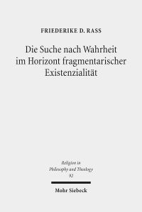 Book Cover for Die Suche Nach Wahrheit Im Horizont Fragmentarischer Existenzialitat by Friederike D Rass