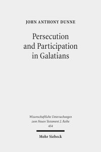 Book Cover for Persecution and Participation in Galatians by John Anthony Dunne