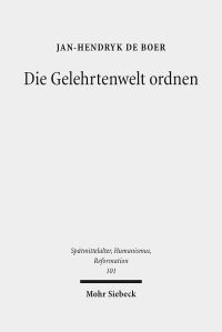 Book Cover for Die Gelehrtenwelt Ordnen by Jan-Hendryk de Boer