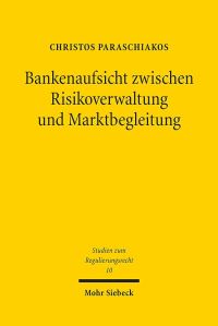 Book Cover for Bankenaufsicht Zwischen Risikoverwaltung Und Marktbegleitung by Christos Paraschiakos