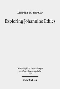 Book Cover for Exploring Johannine Ethics by Lindsey M Trozzo