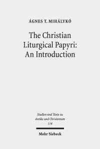 Book Cover for The Christian Liturgical Papyri: by Agnes T Mihalyko