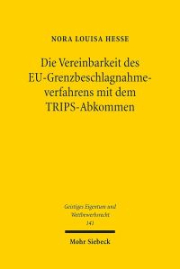 Book Cover for Die Vereinbarkeit Des EU-Grenzbeschlagnahmeverfahrens Mit Dem TRIPS-Abkommen by Nora Louisa Hesse
