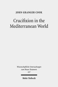 Book Cover for Crucifixion in the Mediterranean World by John Granger Cook