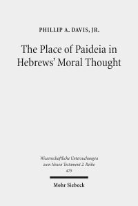 Book Cover for The Place of Paideia in Hebrews' Moral Thought by Jr Phillip A Davis
