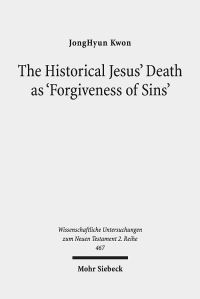 Book Cover for The Historical Jesus' Death as 'Forgiveness of Sins' by JongHyun Kwon