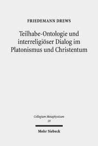 Book Cover for Teilhabe-Ontologie Und Interreligioser Dialog Im Platonismus Und Christentum by Friedemann Drews