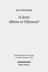 Book Cover for Is Jesus Athene or Odysseus? by Max Whitaker