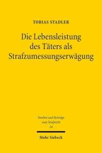 Book Cover for Die Lebensleistung Des Taters Als Strafzumessungserwagung by Tobias Stadler