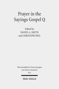 Book Cover for Prayer in the Sayings Gospel Q by Daniel A Smith, Christoph Heil